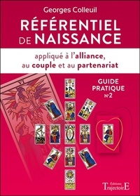 Georges Colleuil - Référentiel de naissance appliqué à l'alliance, au couple et au partenariat - Guide pratique n°2.