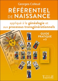 Georges Colleuil - Référentiel de naissance appliqué à la généalogie et aux processus transgénérationnels - Guide pratique n°3.
