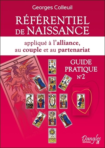 Georges Colleuil - Référentiel de naissance - Appliqué à l'alliance, au couple et au partenariat, Guide pratique n°2.