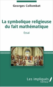 Georges Collombat - La symbolique religieuse du fait mathématique - Essai.