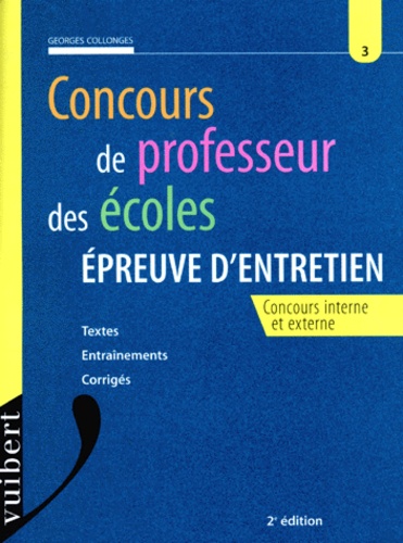Georges Collonges - Concours De Professeur Des Ecoles Epreuve D'Entretien. Textes, Entrainements, Corriges, 2eme Edition 1998.