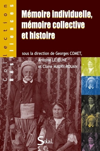Georges Comet et Antoine Lejeune - Mémoire individuelle, mémoire collective et histoire.