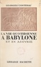 Georges Contenau - La vie quotidienne à Babylone et en Assyrie.