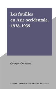 Georges Contenau - Les fouilles en Asie occidentale, 1938-1939.