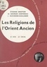 Georges Contenau et Étienne Drioton - Religions non chrétiennes et quêtes de Dieu (14) - Les religions de l'Orient ancien.