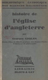 Georges Coolen - Histoire de l'Église d'Angleterre.