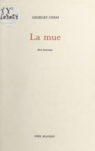 Georges Corm - La Mue.