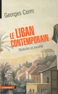 Georges Corm - Le Liban contemporain - Histoire et société.