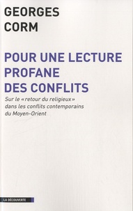 Georges Corm - Pour une lecture profane des conflits - Sur le "retour du religieux" dans les conflits contemporains du Moyen-Orient.