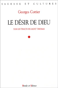 Le Desir De Dieu. Sur Les Traces De Saint Thomas