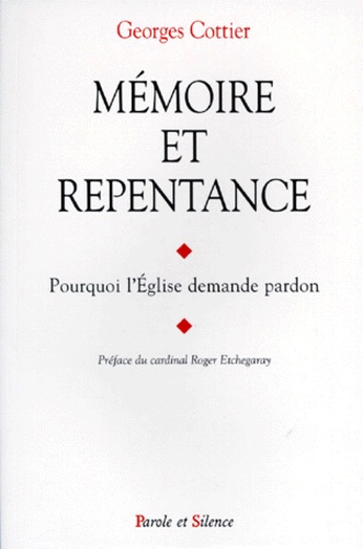Georges Cottier - Memoire Et Repentance. Pourquoi L'Eglise Demande Pardon.