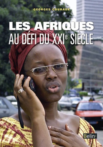 Georges Courade - Les Afriques au défi du XXIe siècle - Géopolitiques subsahariennes.