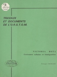Georges Courade - Victoria-Bota : croissance urbaine et immigration.