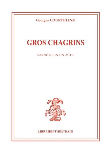 Georges Courteline - Gros chagrins.