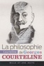 Georges Courteline - La Philosophie de Georges Courteline.