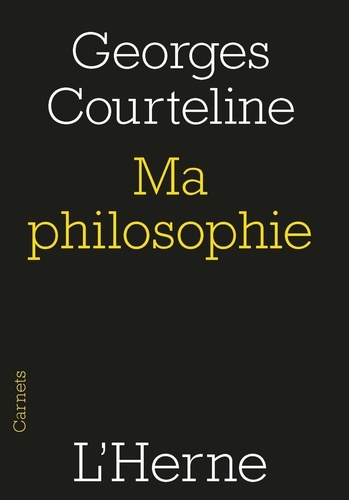 Georges Courteline - Ma philosophie.