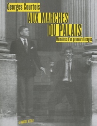 Georges Courtois - Aux marches du palais - Mémoires d'un preneur d'otages.