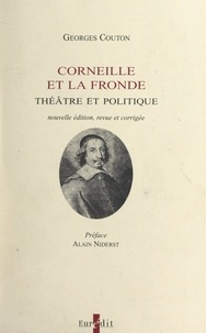 Georges Couton et Alain Niderst - Corneille et la Fronde : théâtre et politique.