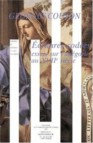Georges Couton - Ecritures codées - Essais sur l'allégorie au XVIIème siècle.
