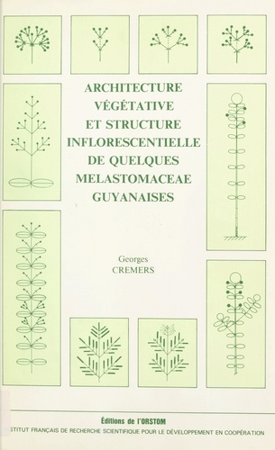 Architecture végétative et structure inflorescentielle de quelques melastomaceae guyanaises