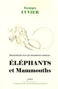 Georges Cuvier - Recherches sur les ossements fossiles - Tome 2, Eléphants et mammouths.