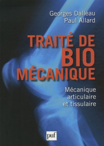 Georges Dalleau et Paul Allard - Traité de biomécanique - Mécanique articulaire et tissulaire.