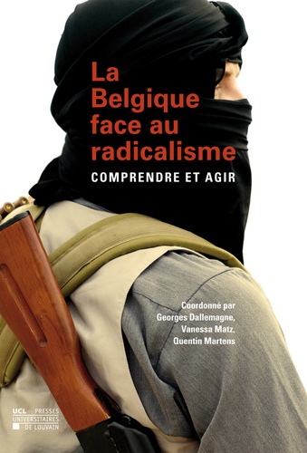 Georges Dallemagne et Vanessa Matz - La Belgique face au radicalisme - Comprendre et agir.