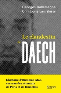 Georges Dallemagne et Georges Lamfalussy - Le clandestin de Daech.