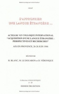 Georges Daniel Véronique et Michèle Le Douaron - S'approprier une langue étrangère - Actes du VIe Colloque international Acquisition d'une langue étrangère, Aix-en-Provence, 26-28 mai 1986.