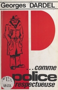 Georges Dardel - P... comme police respectueuse.