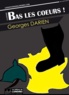 Georges Darien - Bas les coeurs.