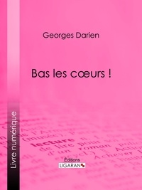  Georges Darien et  Ligaran - Bas les cœurs !.
