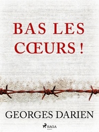 Georges Darien - Bas les cœurs !.