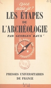 Georges Daux et Paul Angoulvent - Les étapes de l'archéologie.
