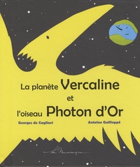 Georges de Cagliari et Antoine Guilloppé - La planète Vercaline et l'oiseau Photon d'Or - Conte écologique pour enfants.