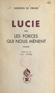 Georges de Creuse et Jean D'esme - Lucie - Ou Les forces qui nous mènent.