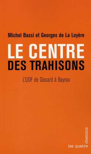 Georges de La Loyère et Michel Bassi - Le centre des trahisons.