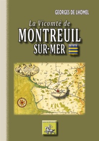 Georges de Lhomel - Le Vicomté de Montreuil sur mer.