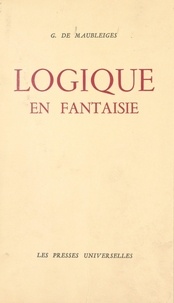 Georges de Maubleiges - Logique en fantaisie.
