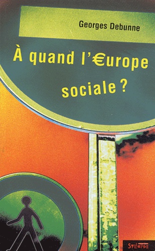 Georges Debunne - A quand l'Europe sociale ?.