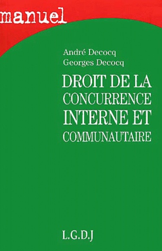 Georges Decocq et André Decocq - Droit de la concurrence interne et communautaire.