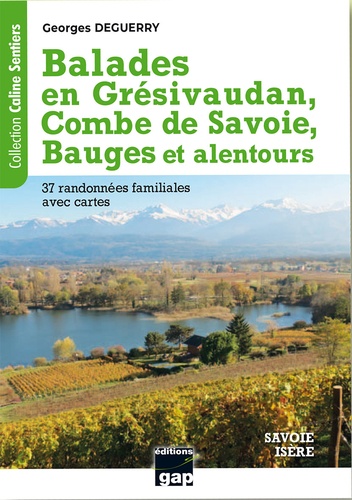 Balades en Grésivaudan, Combe de Savoie, Bauges et alentours. Savoie - Isère. 37 randonnées familiales