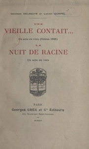 Georges Delaquys et Lucien Gumpel - Une vieille contait... (un acte, en vers) ; La nuit de Racine (un acte en vers).