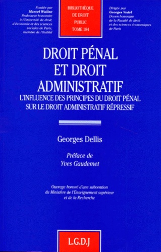 Georges Dellis - Droit Penal Et Droit Administratif. L'Influence Des Principes Du Droit Penal Sur Le Droit Administratif Repressif.