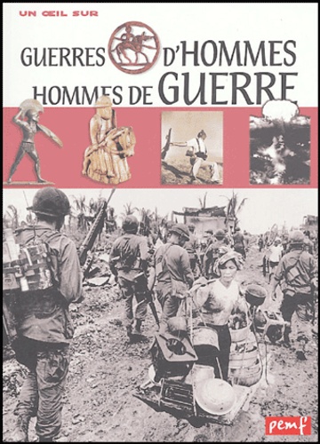 Georges Delobbe et Pierre Barbe - Guerres d'hommes, hommes de guerre.