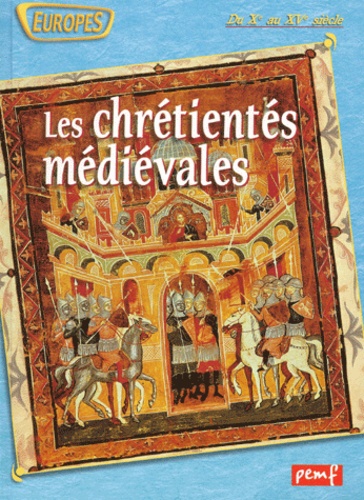 Georges Delobbe - Les Chretientes Medievales. Du Xe Siecle Au Xve Siecle.