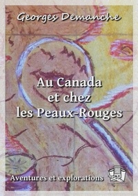 Georges Demanche - Au Canada et chez les Peaux-Rouges.