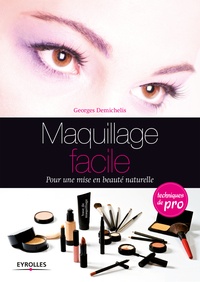 Georges Demichelis - Maquillage facile - Pour une mise en beauté naturelle.