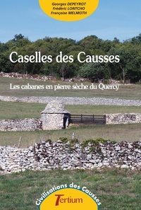 Georges Depeyrot et Frédéric Lontcho - Caselles des causses - Les cabanes en pierre sèche du Quercy 2022.