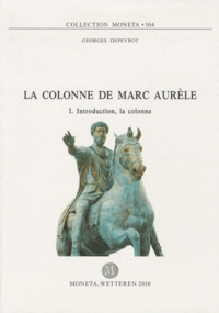 Georges Depeyrot - La colonne de Marc Aurèle - Tome 1, Introduction, la colonne.